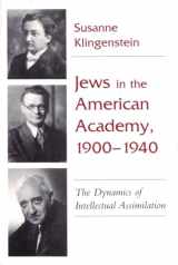 9780815605416-0815605412-Jews in American Academy, 1900-1940: The Dynamics of Intellectual Assimilation (Judaic Traditions in Literature, Music, and Art)