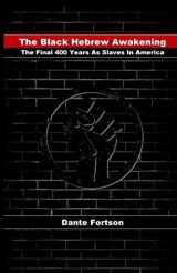 9781729752432-1729752438-The Black Hebrew Awakening: The Final 400 Years As Slaves In America