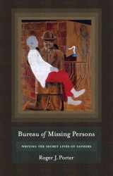 9780801449871-0801449871-Bureau of Missing Persons: Writing the Secret Lives of Fathers