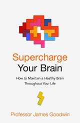 9781787633186-1787633187-Supercharge Your Brain: How to Maintain a Healthy Brain Throughout Your Life