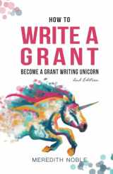 9781733395762-1733395768-How to Write a Grant: Become a Grant Writing Unicorn
