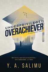 9781951744328-1951744322-Underprivileged Overachiever: A Crenshaw Story