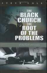 9780978627201-0978627202-The Black Church: The Root of the Problems of the Black Community
