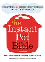 9780316524612-0316524611-The Instant Pot Bible: More than 350 Recipes and Strategies: The Only Book You Need for Every Model of Instant Pot (Instant Pot Bible, 1)