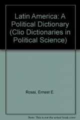 9780874366082-0874366089-Latin America: A Political Dictionary (Clio Dictionaries in Political Science)