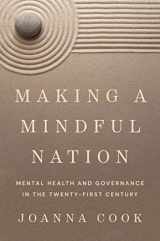 9780691244488-0691244480-Making a Mindful Nation: Mental Health and Governance in the Twenty-First Century