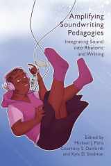 9781646423927-1646423925-Amplifying Soundwriting Pedagogies: Integrating Sound into Rhetoric and Writing (Practices & Possibilities)