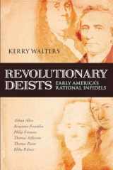 9781616141905-1616141905-Revolutionary Deists: Early America's Rational Infidels