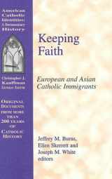 9781570753176-1570753172-Keeping Faith: European and Asian Catholic Immigrants (Documentary History Series)