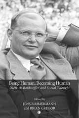 9780227680278-0227680278-Being Human, Becoming Human: Dietrich Bonhoeffer and Social Thought