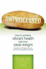 9781456576097-1456576097-Unprocessed: How to achieve vibrant health and your ideal weight.
