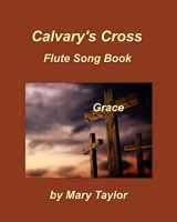 9781034039792-1034039792-Calvary's Cross Flute Song Book One: Flute Praise Worship Church