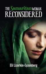 9781713300366-1713300362-The Samaritan Woman Reconsidered (All Books by Dr. Eli Lizorkin-Eyzenberg)