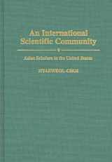 9780275950729-0275950727-An International Scientific Community: Asian Scholars in the United States