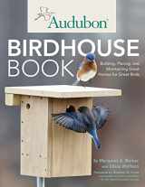 9780760342206-0760342202-Audubon Birdhouse Book: Building, Placing, and Maintaining Great Homes for Great Birds
