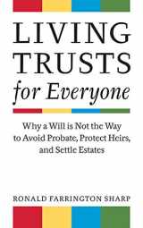 9781581156744-158115674X-Living Trusts for Everyone: Why a Will is Not the Way to Avoid Probate, Protect Heirs, and Settle Estates
