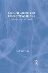 9780415352017-0415352010-Cultural Control and Globalization in Asia: Copyright, Piracy and Cinema (Media, Culture and Social Change in Asia)