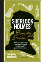 9781780975788-1780975783-Sherlock Holmes' Elementary Puzzle Book: Riddles, Enigmas and Challenges Inspired by the World's Greatest Crimesolver