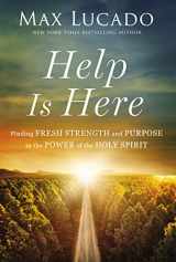 9781400224814-1400224810-Help Is Here: Finding Fresh Strength and Purpose in the Power of the Holy Spirit