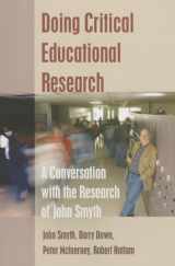 9781433123177-1433123177-Doing Critical Educational Research: A Conversation with the Research of John Smyth (Teaching Contemporary Scholars)