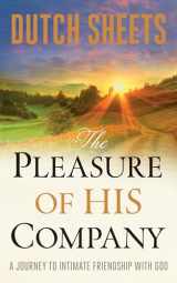 9780764213335-0764213334-The Pleasure of His Company: A Journey to Intimate Friendship With God