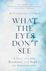 9780399590832-0399590838-What the Eyes Don't See: A Story of Crisis, Resistance, and Hope in an American City