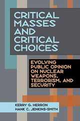 9780822959342-0822959348-Critical Masses and Critical Choices: Evolving Public Opinion on Nuclear Weapons, Terrorism, and Security