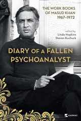 9781913494650-1913494659-Diary of a Fallen Psychoanalyst: The Work Books of Masud Khan 1967-1972