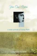 9780375937996-0375937994-Your Own, Sylvia: A Verse Portrait of Sylvia Plath