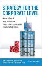 9781118818374-1118818377-Strategy for the Corporate Level: Where to Invest, What to Cut Back and How to Grow Organisations with Multiple Divisions