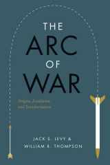 9780226476285-0226476286-The Arc of War: Origins, Escalation, and Transformation