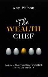 9781401946661-1401946666-The Wealth Chef: Recipes to Make Your Money Work Hard, So You Don't Have To