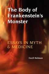 9781931044837-193104483X-The Body of Frankenstein's Monster: Essays in Myth and Medicine