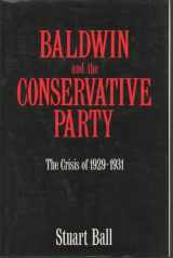 9780300039610-0300039611-Baldwin and the Conservative Party: The Crisis of 1929-1931