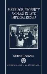 9780198204473-0198204477-Marriage, Property, and Law in Late Imperial Russia (Oxford Historical Monographs)