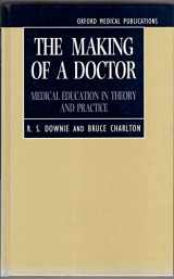 9780192621368-019262136X-The Making of a Doctor: Medical Education in Theory and Practice (Oxford Medical Publications)