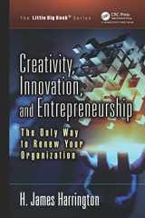 9781138353695-1138353698-Creativity, Innovation, and Entrepreneurship: The Only Way to Renew Your Organization (The Little Big Book Series)