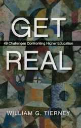9781438481272-1438481276-Get Real: 49 Challenges Confronting Higher Education