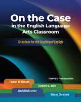 9780814134214-0814134211-On the Case in the English Language Arts Classroom: Situations for the Teaching of English
