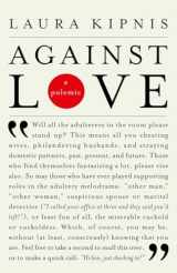 9780375719325-0375719326-Against Love: A Polemic