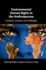 9781316510773-1316510778-Environmental Human Rights in the Anthropocene: Concepts, Contexts, and Challenges