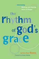 9781557253255-1557253250-The Rhythm of God's Grace: Uncovering Morning and Evening Hours of Prayer