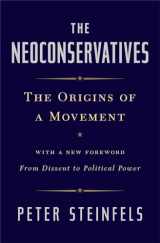 9781476728834-1476728836-The Neoconservatives: The Origins of a Movement: With a New Foreword, From Dissent to Political Power