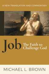 9781598568431-1598568434-Job: The Faith to Challenge God: A New Translation and Commentary