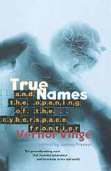 9780312862077-0312862075-True Names: And the Opening of the Cyberspace Frontier