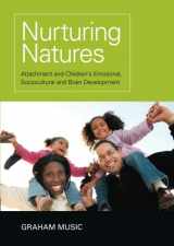 9781848720572-1848720572-Nurturing Natures: Attachment and Children's Emotional, Sociocultural and Brain Development