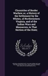 9781354344965-1354344960-Chronicles of Border Warfare; or, a History of the Settlement by the Whites, of Northwestern Virginia, and of the Indian Wars and Massacres, in That Section of the State;