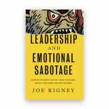 9781591280408-1591280400-Leadership and Emotional Sabotage: Resisting the Anxiety That Will Wreck Your Family, Destroy Your Church, and Ruin the World