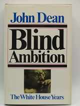 9780671224387-0671224387-Blind Ambition: The White House Years
