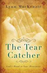 9781632323583-1632323583-Tear Catcher: God's Hand In Your Heartache